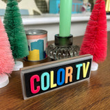 COLOR TV Sign Ornament with Acrylic Lettering